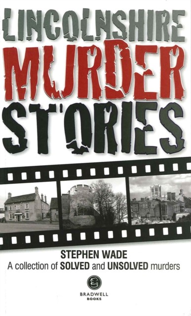 Lincolnshire Murder Stories: A Collection of Solved and Unsolved Murders by... - Image 4