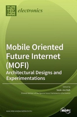 Mobile Oriented Future Internet (MOFI): Architectural Designs and Experimentatio