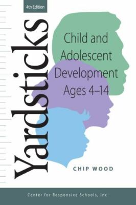 Yardsticks : Child and Adolescent Development Ages 4-14 by Chip Wood (2018,...