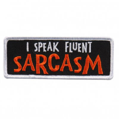 I speak Fluent Sarcasm Patch Biker Cut Patch 4'' x 1.5'' Patch