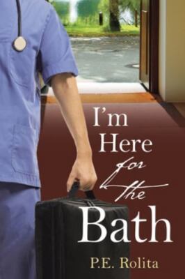 I'm Here for the Bath by Rolita, P. E.