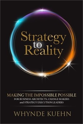 Strategy to Reality: Making the Impossible Possible for Business Architects, Cha