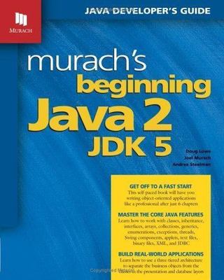 Murach's Beginning Java 2, JDK 5 by Lowe, Doug; Murach, Joel; Steelman, Andrea