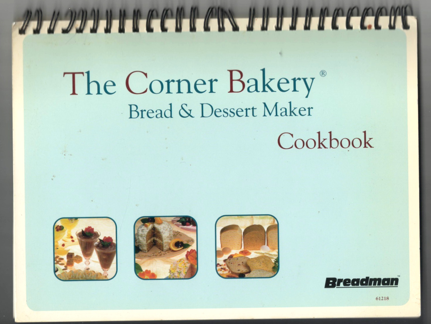 Breadman Instruction Manual and Cookbook - The Corner Bakery