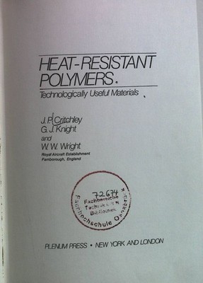 Heat-Resistant Polymers: Technologically Useful Materials Critchley, J.P., G.J.