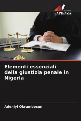 Adeniyi Olatunbosun | Elementi essenziali della giustizia penale in Nigeria