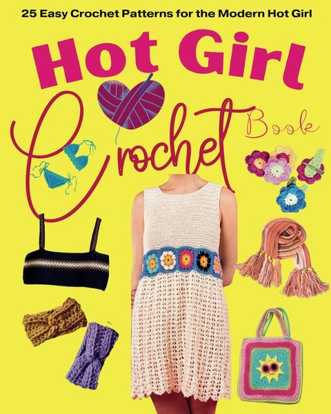 Hot Girl Crochet Book: 25 Easy Crochet Patterns For The Modern Hot Girl-image