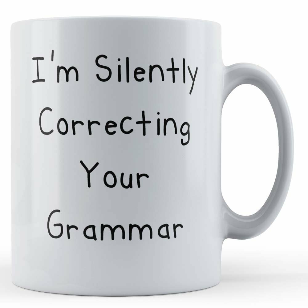 Silently Correcting Your Grammar - Funny English Student, Teacher Gift Mug