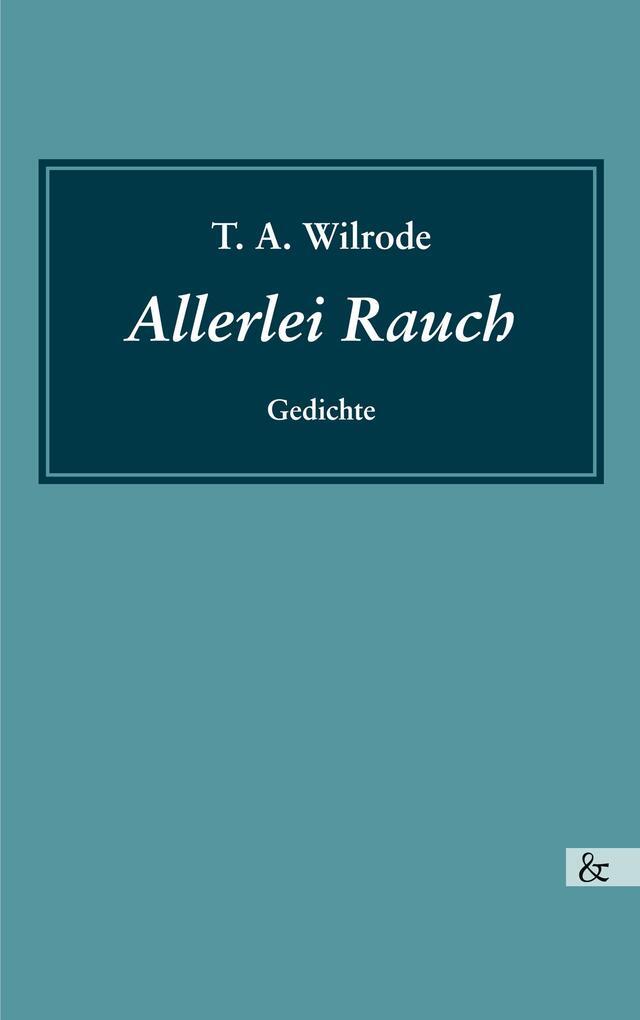 Thumbnail - Allerlei Rauch | T. A. Wilrode | 2018 | Deutsch