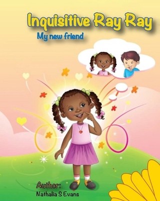 Inquisitive Ray Ray: My new friend by Nathalia S. Evans Paperback Book