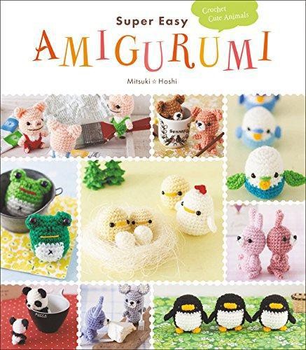 Super Easy Amigurumi: Crochet Cute Animals - Hoshi, Mitsuki