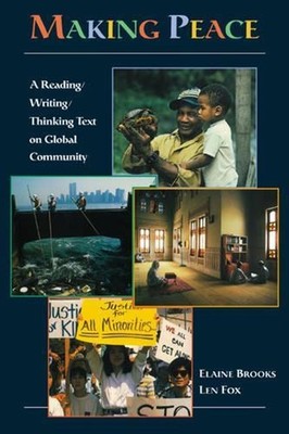 Making Peace: A Reading/Writing/Thinking Text on Global Community by Elaine Broo