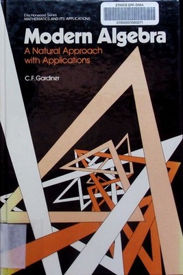 Modern algebra a natural approach, with applications C.F. Gardiner. Mathematics 