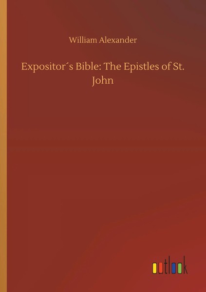 William Alexander | Expositor´S Bible: The Epistles Of St. John | Taschenbuch-image