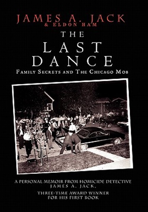 Last Dance : Family Secrets and the Chicago Mob, Hardcover by Jack, James, Br...