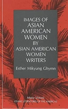 IMAGES OF ASIAN AMERICAN WOMEN BY ASIAN AMERICAN WOMEN By Ghymn Jennifer Snay VG