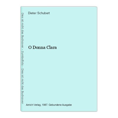 O Donna Clara Schubert, Dieter: