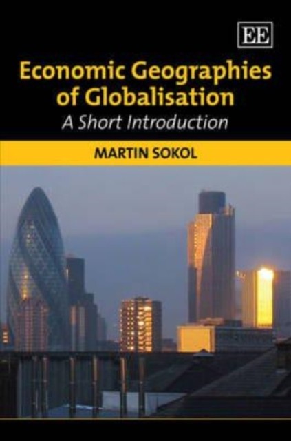 Economic Geographies of Globalisation – A Short Introduction Sokol Paperback