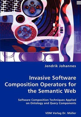 Invasive Software Composition Operators for the Semantic Web by Jendrik Johannes