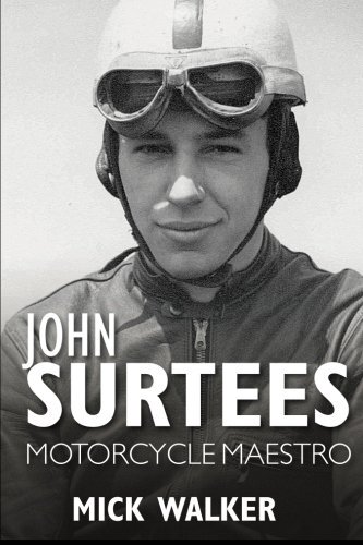 John Surtees - Motorcycle Maestro,Mick Walker
