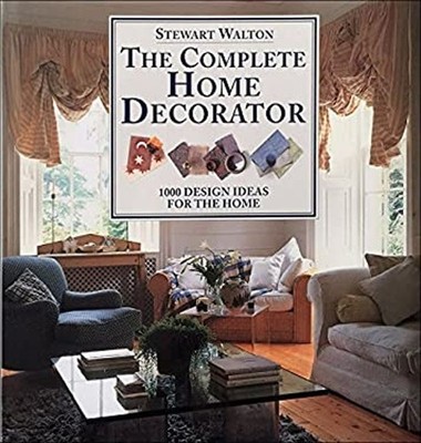 The Complete Home Decorator : 1000 Design Ideas for the Home Hard