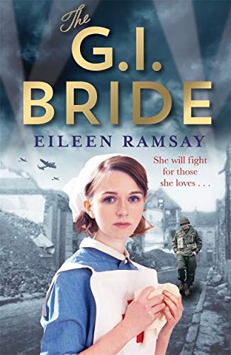 The G.I. Bride: A heart-warming saga full of tears, friendship a