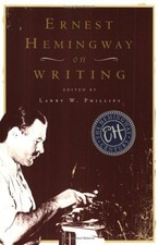ERNEST HEMINGWAY ON WRITING By Larry W. Phillips **BRAND NEW**