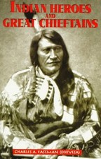 Indian Heroes and Great Chieftains Paperback Charles A. Eastman
