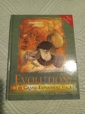 Evolution: The Grand Experiment Volume 1 by Dr. Carl Werner