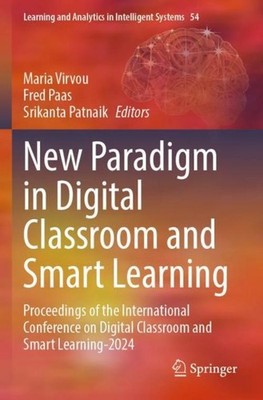 New Paradigm in Digital Classroom and Smart Learning Maria Virvou