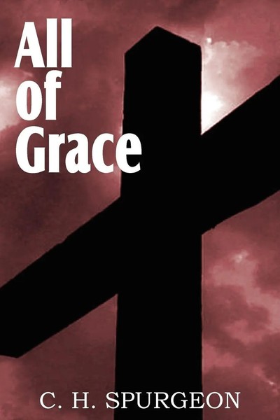All Of Grace Charles Haddon Spurgeon Taschenbuch Kartoniert / Broschiert 2011-image