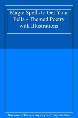 Magic Spells to Get Your Fella - Themed Poetry with Illustration