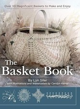 The Basket Book: Over 30 Magnificent Baskets to Make and Enjoy