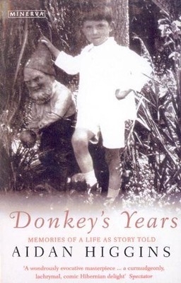 Donkeys Years: Memoirs of a Life as Story Told by Higgins, Aidan 0749396946