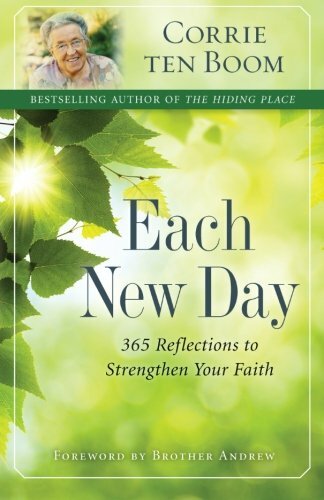 Each New Day: 365 Reflections To Strengthen Your Faith By Corrie Ten Boom