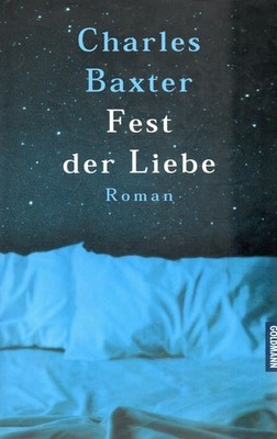 Charles Baxter  --- Fest der Liebe -- Roman