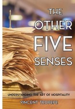 The Other Five Senses: Understanding The Art of Hospitality by Vincent Tropepe H