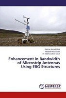 Enhancement In Bandwidth Of Microstrip Antennas Using EBG Structures Sabzar Ahma