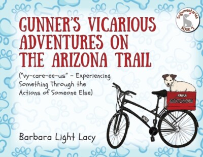 Lacy - Gunner's Vicarious Adventures on the Arizona Trail - New paperb - X555z