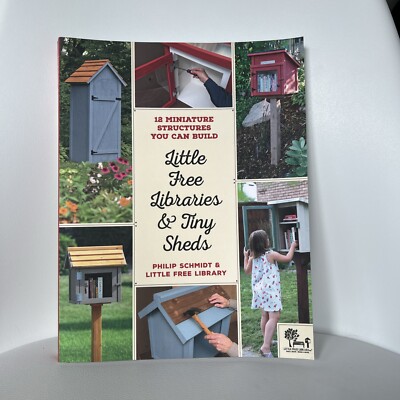Little Free Libraries & Tiny Sheds Format: Paperback Build How To Library Books