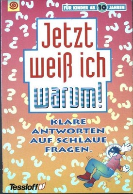 Jetzt weiß ich warum: Klare Antworten auf schlaue Fragen. Demoulin, Anne:
