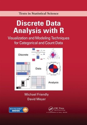 Discrete Data Analysis with R: Visualization and Modeling Techniques for Categor
