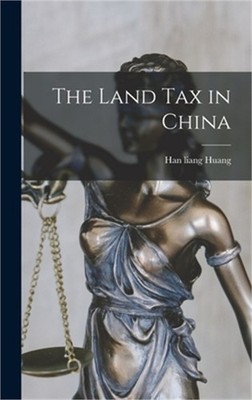 The Land Tax in China (Hardback or Cased Book)