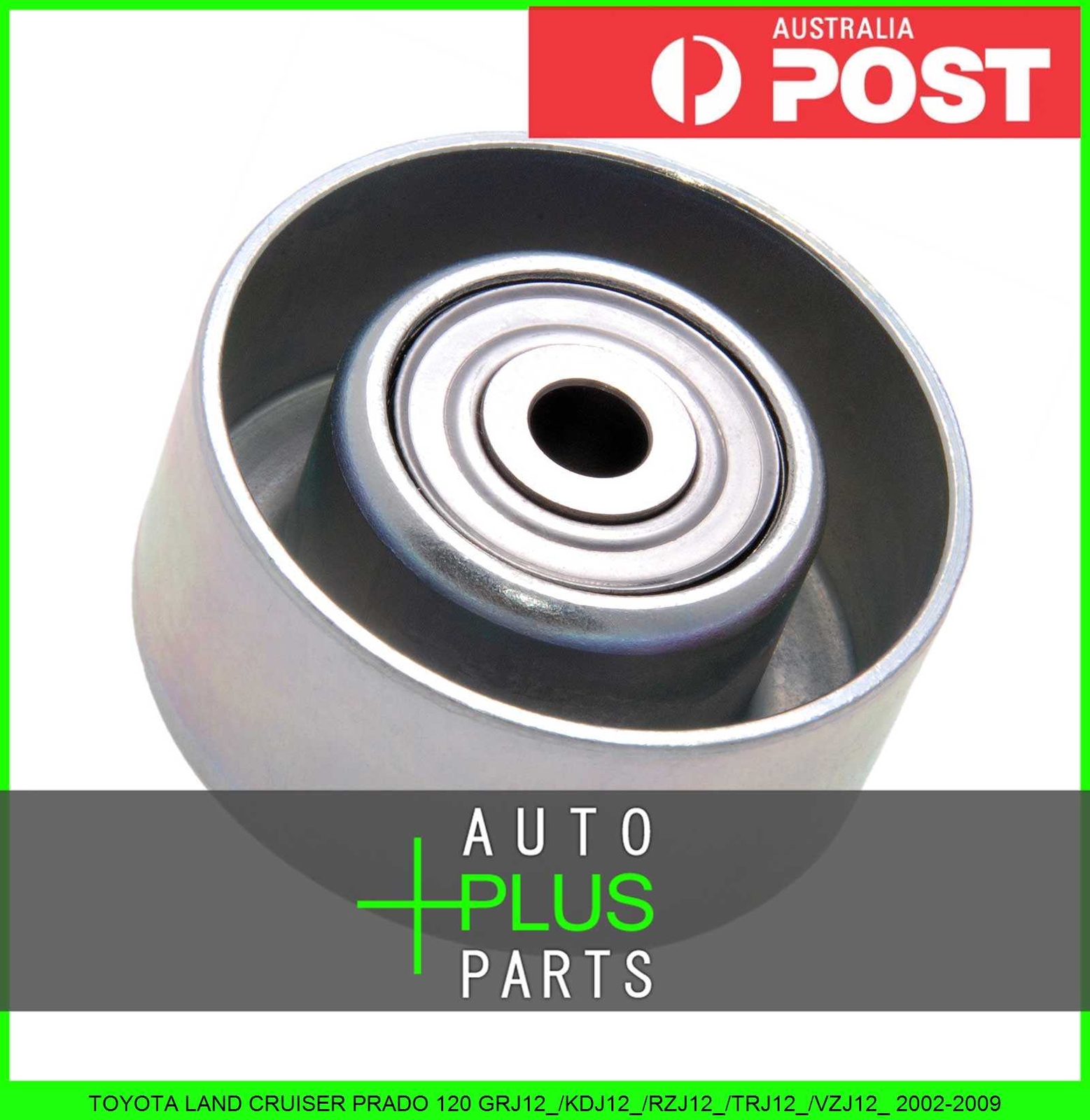 Fits TOYOTA LAND CRUISER PRADO 120 Idler Tensioner Drive Belt Bearing