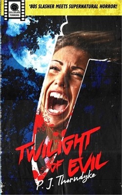 Twilight of Evil: '80s Slasher meets Supernatural Horror! (Paperback or Softback