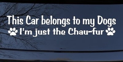 This Car Belongs To My Dog Im Just Chauffeu Animals Car Truck Window Vinyl Decal
