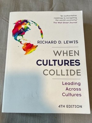 When Cultures Collide: Leading Across Cultures 4th Edition by Richard D. Lewis (