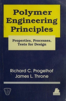 Polymer Engineering Principles : Properties, Processes, and Tests