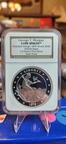 1876 $100 Union 1.5oz Silver Proof George T. Morgan 2008 NGC