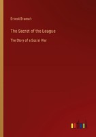 The Secret Of The League Ernest Bramah